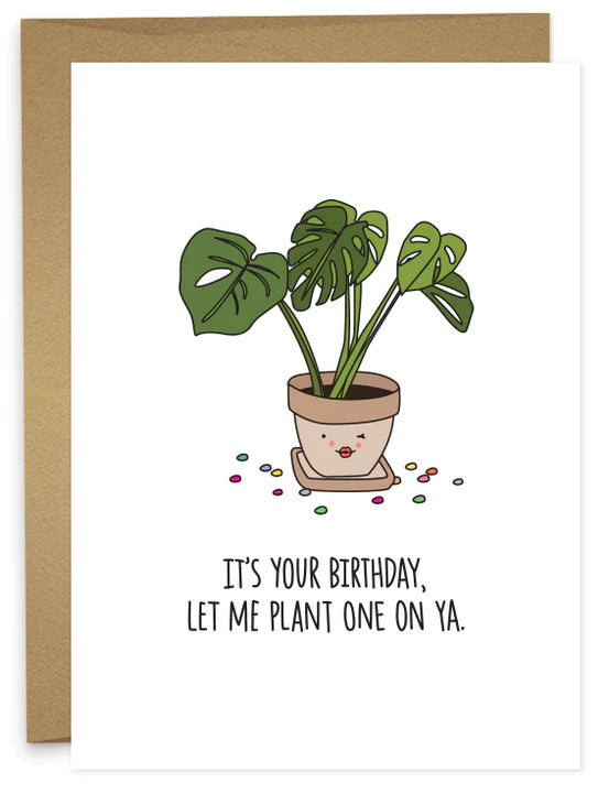 Plant one on ya birthday